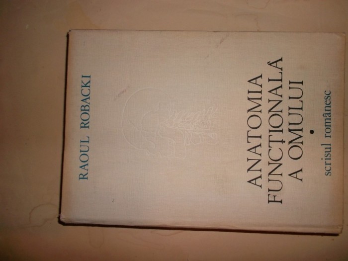 Raoul Robacki - Anatomia functionala a omului