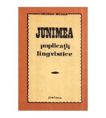 George Mirea - Junimea. Implicatii lingvistice (Aparenta si esenta foto