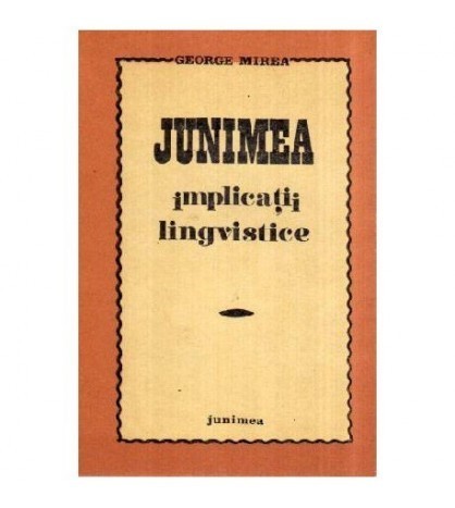 George Mirea - Junimea. Implicatii lingvistice (Aparenta si esenta
