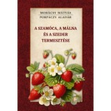 A szam&oacute;ca, a m&aacute;lna &eacute;s a szeder termeszt&eacute;se - Moh&aacute;csy M&aacute;ty&aacute;s