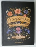FLORIOGRAFIE , LIMBAJUL SECRET AL FLORILOR : GHID ILUSTRAT de JESSICA ROUX , 2022