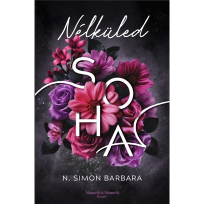 N&amp;eacute;lk&amp;uuml;led soha - (K&amp;uuml;l&amp;ouml;nleges Kiad&amp;aacute;s) - N. Simon Barbara foto