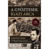 A győztesek igazi arca - Kert&eacute;sz Imre vez&eacute;rkari őrnagy napl&oacute;ja - Kert&eacute;sz Imre