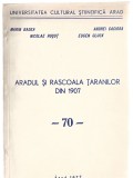 Aradul si Rascoala taranilor din 1907, colectiv de autori, Univ. Cult. Arad 1977