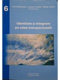 Anca Munteanu - Identitate si integrare pe calea transpersonala (Editia: 2008)