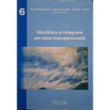 Anca Munteanu - Identitate si integrare pe calea transpersonala (Editia: 2008)