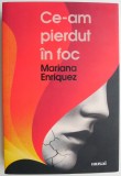 Ce-am pierdut in foc &ndash; Mariana Enriquez