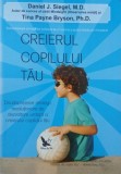 Creierul copilului tau. Douasprezece strategii revolutionare de dezvoltare unitara a creierului copilului tau - Daniel J. Siegel, Tina Payne Bryson