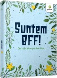 Suntem BFF! Jurnal cadou pentru tine