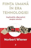 Fiinta umana in era tehnologiei - Norbert Wiener