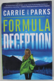 FORMULA OF DECEPTION by CARRIE STUART PARKS , 2018