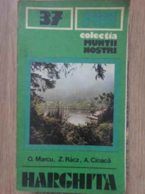HARGHITA (HARTA LIPSA)-O. MARCU, Z. RACZ, A. CIOACA-254256 foto