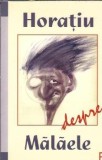 Horatiu despre Malaele - Horatiu Malaele