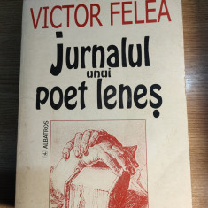 Victor Felea-Jurnalul unui poet lenes. Ianuarie 1955-martie 1993 (autograf fiica