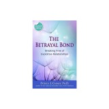 Betrayal Bond, Revised: Breaking Free of Exploitive Relationships