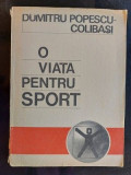 O viata pentru sport- Dumitru Popescu-Colibasi