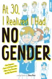 At 30, I Realized I Had No Gender: Life Lessons from a 50-Year-Old After Two Decades of Self-Discovery