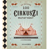 100 cirkuszi mutatv&aacute;ny - A leg&uacute;jabb cirkuszi mutatv&aacute;nyok - Paul Rooyackers