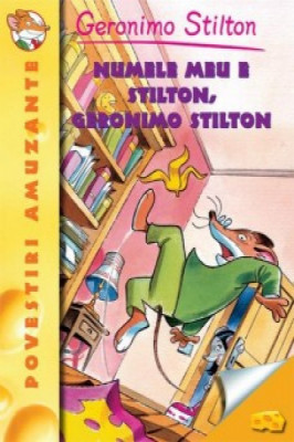 Numele Meu E Stilton, Geronimo Stilton, Geronimo Stilton - Editura RAO Books foto