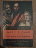 Bart Ehrman Petru, Pavel si Maria Magdalena Humanitas stare foarte buna