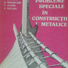 PROBLEME SPECIALE IN CONSTRUCTII METALICE - C. SERBESCU -1984