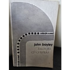 Fascinatia romantismului - John Bayley