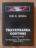 Traversarea cortinei: Corespondenta cu Ion Negoitescu, Virgil Nemoianu, Mariana Sora - Ion D. Sirbu