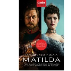 Matilda.Prim-balerina teatrului imperial rus si amanta tarului Nicolae al-II-lea, Matilda Ksesinskaia