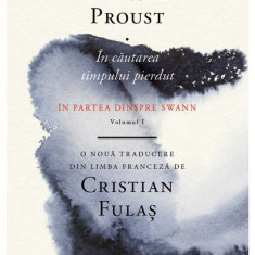 In cautarea timpului pierdut vol. I In partea dinspre Swann - Marcel Proust