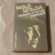 PABLO NERUDA - MARTURISESC CA AM TRAIT memorii