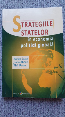 Strategiile statelor in economia politica globala, Ronen Palan, 2007, 270 pag foto