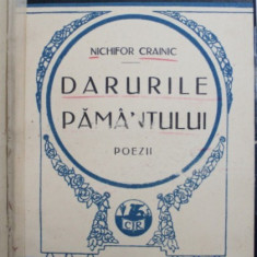 DARURILE PAMANTULUI , POEZII , CANTECELE PATRIEI , SESURI NATALE , ARHAICE , PLOAIE CU SOARE, ED. a III a de NICHIFOR CRAINIC , Bucuresti 1929