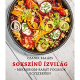 Soksz&iacute;nű &Iacute;zvil&aacute;g - Mikrobiom-bar&aacute;t fog&aacute;sok eg&eacute;szs&eacute;gesen - Czanik Bal&aacute;zs