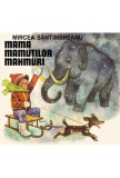 Mama mamutilor mahmuri - Mircea Santimbreanu - Editura Grupul Art