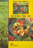Carte Bucataria fara foc Elena Nita Ibrian - Noua sau Second Hand Stare Buna