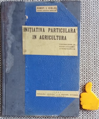 Initiativa particulara in agricultura Const I Ciulei 1931 foto