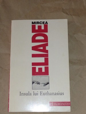 MIRCEA ELIADE - INSULA LUI EUTHANASIUS foto