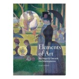 Elements of Art Ten Ways to Decode the Masterpieces