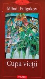 Cupa vietii - 2001 - Mihail Bulgakov (AK68), Polirom