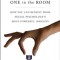 The Wisest One in the Room: How You Can Benefit from Social Psychology&#039;s Most Powerful Insights