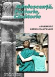 Adolescență, feciorie, căsătorie - Hardcover - Arhim. Simeon Kraiopoulos - Bizantină