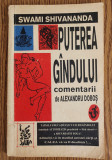 Puterea g&acirc;ndului - Swami Shivananda (comentarii de Alexandru Doboș)