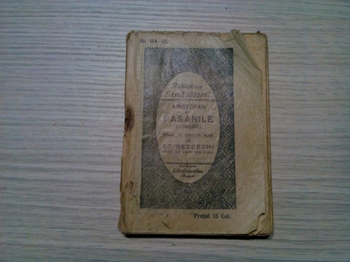 PASARILE (comedie) - Aristofan - Editura Librariei Diecezane, Arad, Biblioteca Semanatorul Nr. 164-65,1926, 160 p.