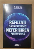 Refuzați să vă provocați nefericirea pentru orice - Albert Ellis