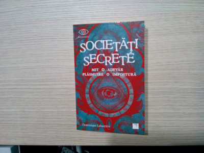 SOCIETATI SECRETE - Mit, Adever, Plasmuire, Impostura - D. Labarriere - 2019 foto