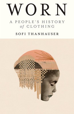 Worn: A People&amp;#039;s History of Clothing foto