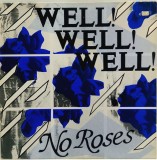 Well! Well! Well! &lrm;&ndash; No Roses [ vinil, LP ] nm / vg+ _ Big Store 1986 Germania _ rock alternatic, garage, indie rock