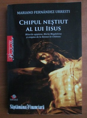 Chipul nestiut al lui Iisus - Mariano Fernandez Urresti foto