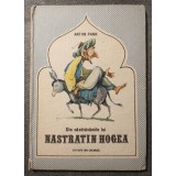 Anton Pann - Din năzdrăvăniile lui Nastratin Hogea (ilustrații: Eugen Taru)