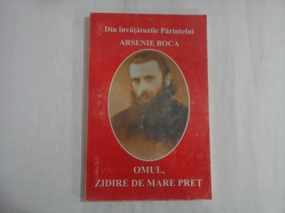 OMUL, ZIDIRE DE MARE PRET - DIN INVATATURILE PARINTELUI ARSENIE BOCA foto